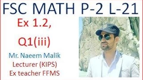 Q1(iii), exercise 1.2,  2nd year, Lec 21, chapter 1 Function,  Prof Naeem KIPS