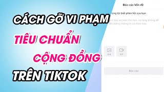 Hướng dẫn cách gỡ vi phạm tiêu chuẩn cộng đồng Tiktok – Atosa