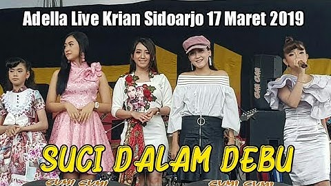Suci Dalam Debu - Adella Live Krian Sidoarjo 17 Maret 2019