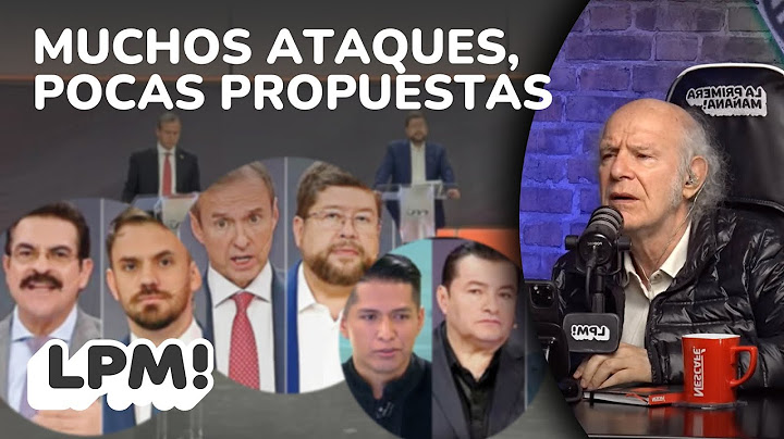 FIRST PRESIDENTIAL DEBATE: MANY ATTACKS AND FEW PROPOSALS | LPM! | Carlos Valverde | Extended