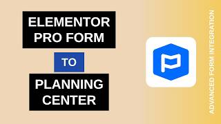 Elementor Pro Form to Planning Center Integration Tutorial | AFI