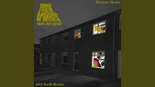Arctic Monkeys - 505 Drill Remix (by. Hennry)
