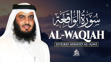 Surah Al-Waqiah by Sheikh Ahmed Al-Ajmi | سورة الواقعة بصوت الشيخ أحمد العجمي
