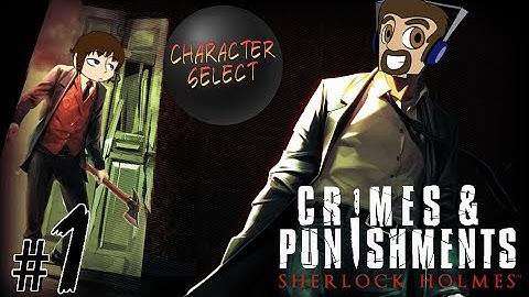 Sherlock Holmes Crimes and Punishments Part 1 - Be Sherlock - CharacterSelect