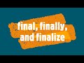 What is final, finally and finalize with an examples