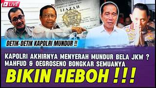 BIKIN HEBOH !! DETIK-DETIK KAPOLRI AKHIRNYA NYERAH MUNDUR BELA JKW, MAHFUD & OEGROSENO BONGKAR SEMUA