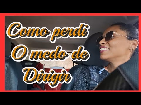 PERDI O MEDO DE DIRIGIR E VOCÊ PODE FAZER O MESMO! - YouTube