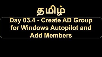 Day 03.4 Create AD Group for Windows Autopilot and Add Members