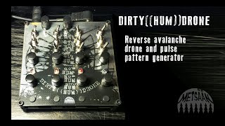 DIRTY((HUM))DRONE - Reverse avalanche drone and pulse-pattern generator