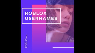 100 Aesthetic Roblox Usernames Well Worth Your 1k Robux How To Apps - roblox usernames that has not been used