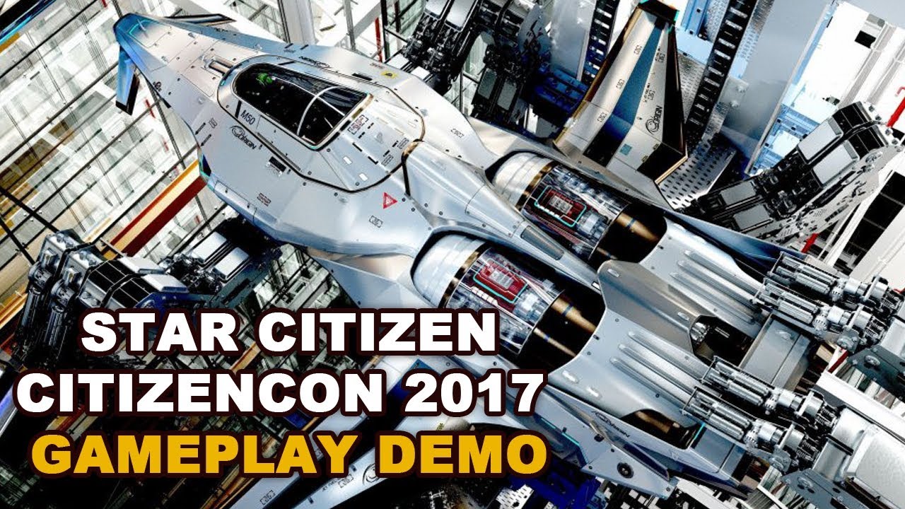 Star Citizen CitizenCon 2017 Gameplay Demo YouTube