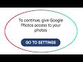 Google Photos Fix To Continue Give Google Photos Access To Your Photos Go To Settings Problem Solve