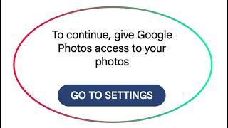 Google Photos Fix To Continue Give Google Photos Access To Your Photos Go To Settings Problem Solve