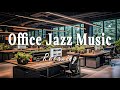 Office Jazz Music | Office Background Music for Relaxing Work - Gentle and Focused Jazz Music