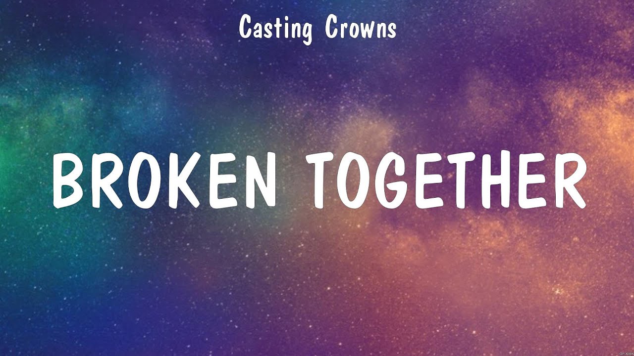 Broken Together - Casting Crowns (Lyrics) - Chain Breaker, No longer slaves, Oceans - YouTube