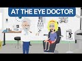 At the Eye Doctor - English Speaking Daily Life Conversation Dialogues - Beginner Intermediate Level