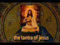 The tantra of the gnostic christ with raja choudhury