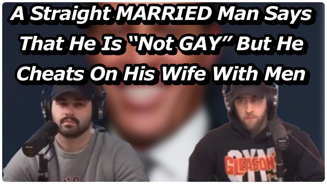 Straight Married Man Cheats On Wife W/ Men Says Hes Not Gay #podcast # ...