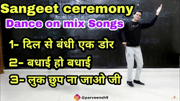 Sangeet Choreography | Dil Se Bandhi Ek Door | Badhai Ho Badhai | Luk Chup Na Jao Ji- Parveen Sharma