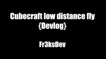 Cubecraft low distance Fly (no Ports) {Devlog}