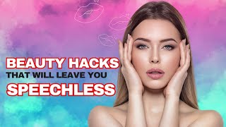 10 BEAUTY HACKS That Will Leave You In SPEECHLESS!