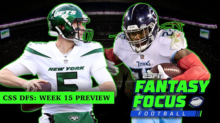 CSS DFS FANTASY FOCUS WEEK 15 PREVIEW | ESPN