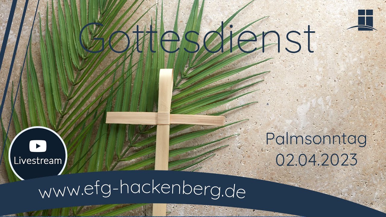 EFG Hackenberg Gottesdienst - 02.04.2023 - Palmsonntag - YouTube
