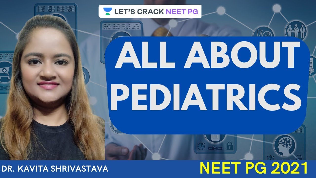 ALL ABOUT PEDIATRICS  | Pediatric | NEET PG | Dr. Kavita