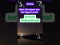Largest US Airport #dailytrivia #dailytriviatoday #trivia