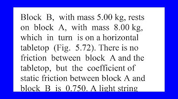 Block B with mass 5.00 kg rests on block A with mass 8.00 kg which in turn is on a horizontal tab...