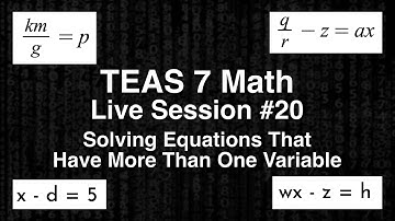 TEAS 7 Math Live Session #20 - Solving Equations With More Than One Variable