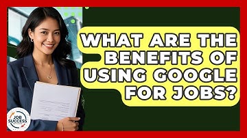 What Are The Benefits Of Using Google For Jobs? - Job Success Network