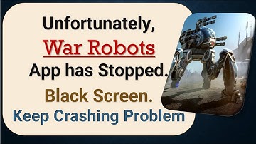 How to Fix Unfortunately, War Robots App has Stopped on Android Phone