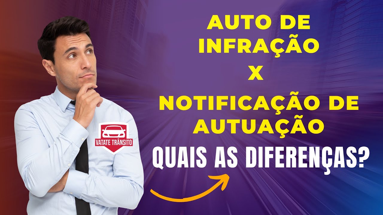 AUTO DE INFRAÇÃO X NOTIFICAÇÃO DE AUTUAÇÃO QUAIS DIFERENÇAS E ENTENDA ...