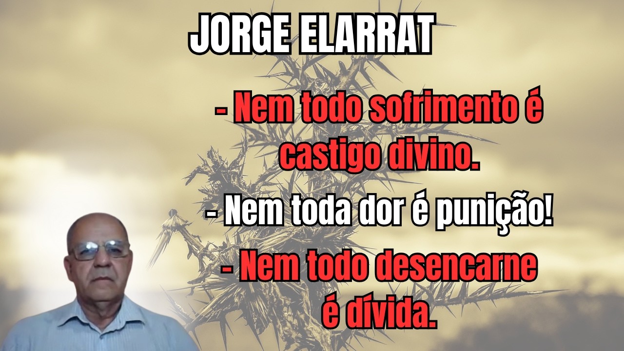 AS 3 GRANDES RAZÕES PARA OS AONTECIMENTOS DA VIDA: PROVAS, EXPIAÇÕES E MISSÕES! – COM JORGE ELARRAT.