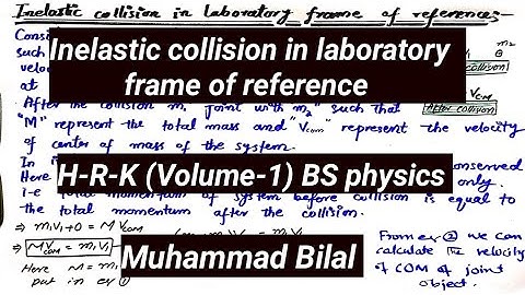 Inelastic collision in laboratory frame of reference BS physics H-R-K Vol-1 lec # 31