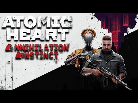 Видео: Atomic Heart: Annihilation Instinct - Инстинкт истребления - DLC - №1