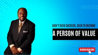 | Don’t Seek Success, Seek to Become a Person of Value | || DR. MYLES MUNROE || #ValueOverSuccess