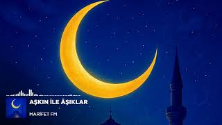 Aşkın Ile Yanan Gönüllerin İlahisi Aşkın Ile Âşıklar Marifet Fm
