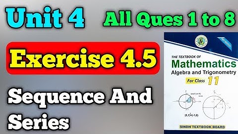 Exercise 4.5 unit 4 sequence and series class 11 new mathematics book | first year chapter 4 all que