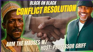 Black On Black Conflict Resolution: By: Professor Griff