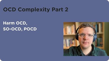 OCD Complexity 2 - Harm, SO-OCD, POCD