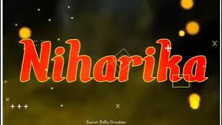 Niharika name Whatsaap status | Niharika love status | Status name Whatsaap Niharika