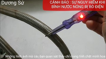 CẢNH BÁO: SỰ NGUY HIỂM KHI BÌNH NƯỚC NÓNG RÒ ĐIỆN/CÁCH SỬ DỤNG BÌNH NƯỚC NÓNG MỘT CÁCH AN TOÀN.