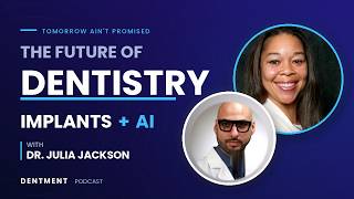 The Future of Dentistry: Insights from Dr. Julia Jackson on Implants and AI