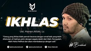 Ikhlas - Ust. Hanan Attaki, Lc