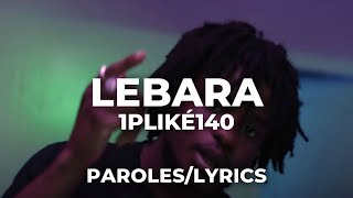 1PLIKÉ140 - Lebara (Paroles/Lyrics)