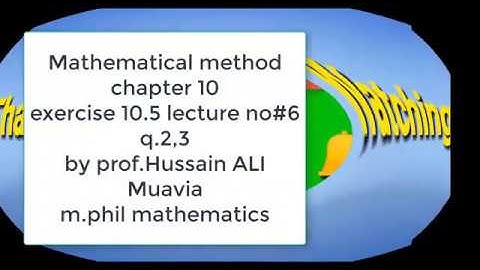 bsc mathematical method by sm yousaf lecture no.6 |chapter 10 exercise 10.5 Q.no 2,3
