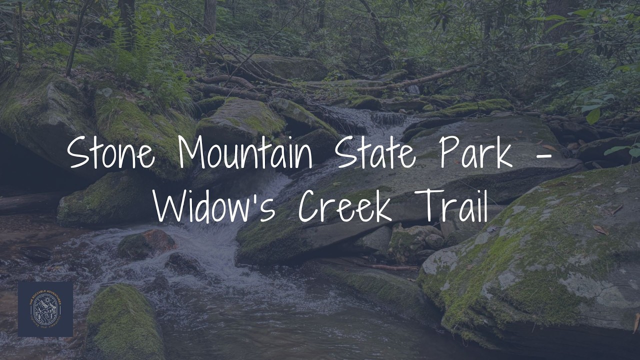 Stone Mountain State Park - Widow’s Creek Trail
