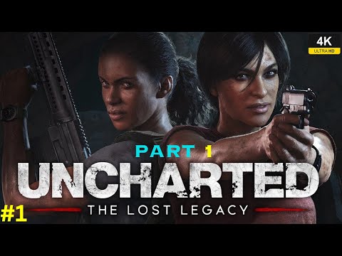 Uncharted: The Lost Legacy Walkthrough Gameplay (4K Ultra HD) - No Commentary | Gameplay #1